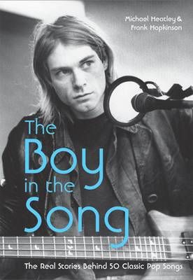 The Boy in the Song: The real stories behind 50 classic pop songs