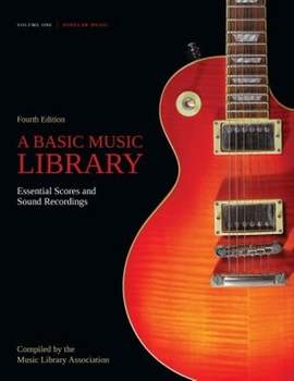 A Basic Music Library: Essential Scores and Sound Recordings