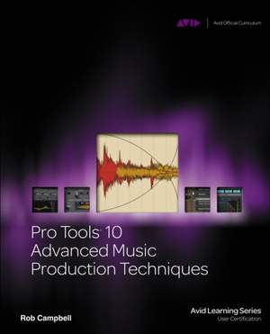 Pro Tools 10 Advanced Music Production Techniques