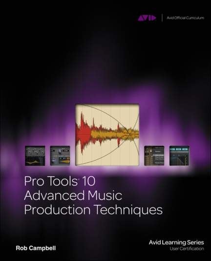 Pro Tools 10 Advanced Music Production Techniques