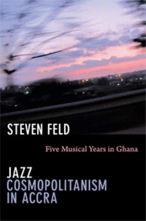 Jazz Cosmopolitanism in Accra: Five Musical Years in Ghana