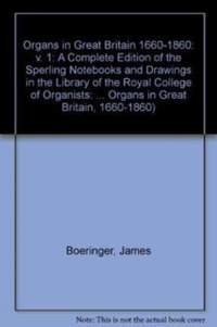 Organa Britannica Vol 1: Organs in Great Britain 1660-1860