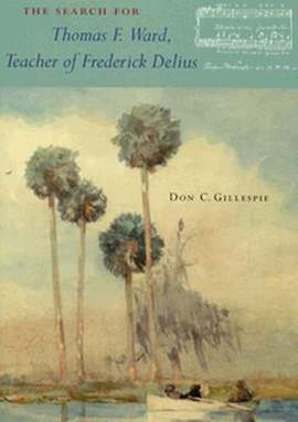 The Search for Thomas F. Ward: Teacher of Frederick Delius