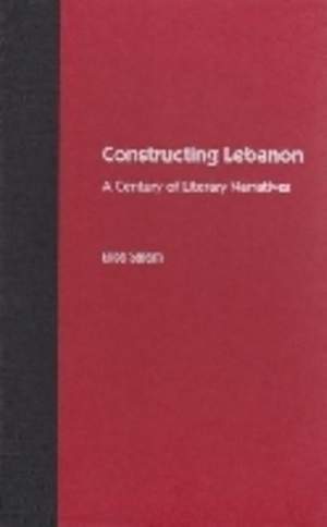 Constructing Lebanon: A Century of Literary Narratives