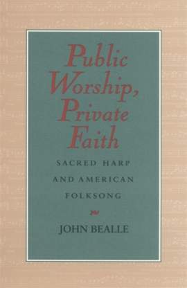 Public Worship, Private Faith: Sacred Harp and American Folksong
