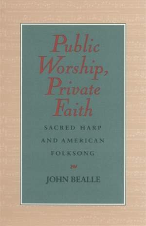Public Worship, Private Faith: Sacred Harp and American Folksong