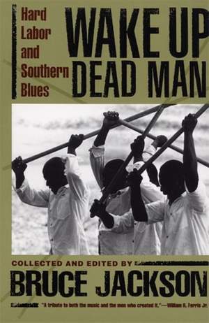 Wake Up Dead Man: Hard Labor and Southern Blues