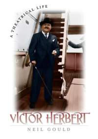 Victor Herbert: A Theatrical Life