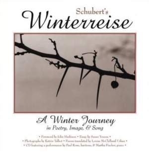 Schubert's "Winterreise: A Winter Journey in Poetry, Image and Song