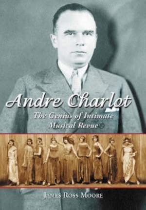 Andre Charlot: The Genius of Intimate Musical Revue