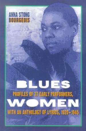 Blueswomen: Profiles of 37 Early Performers, with an Anthology of Lyrics, 1920-1945