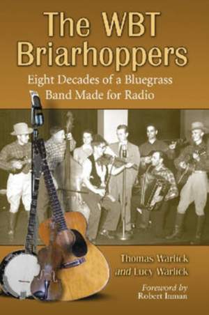 The WBT Briarhoppers: Eight Decades of a Bluegrass Band Made for Radio
