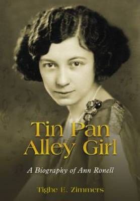 Tin Pan Alley Girl: A Biography of Ann Ronell