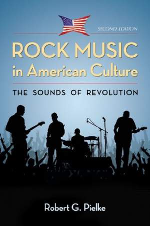 Rock Music in American Culture: The Sounds of Revolution, 2d ed.