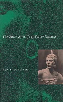 The Queer Afterlife of Vaslav Nijinsky