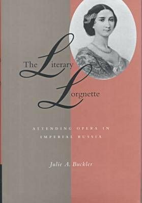 The Literary Lorgnette: Attending Opera in Imperial Russia