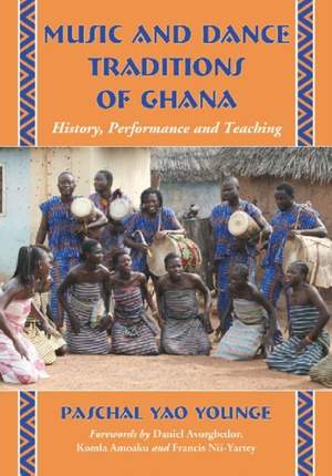 Music and Dance Traditions of Ghana: History, Performance and Teaching