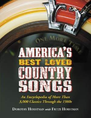 America's Best Loved Country Songs: An Encyclopedia of More Than 3,000 Classics Through the 1980s