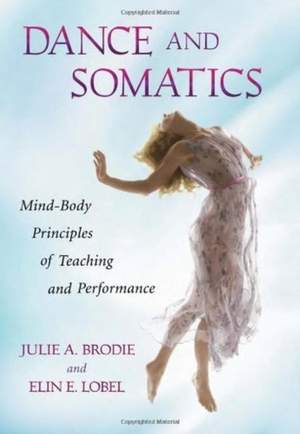 Dance and Somatics: Mind-Body Principles of Teaching and Performance