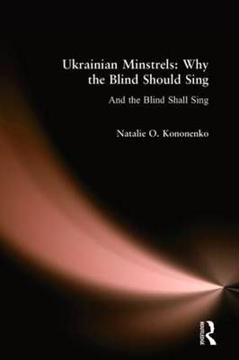 Ukrainian Minstrels: Why the Blind Should Sing: And the Blind Shall Sing