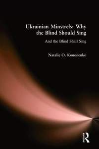 Ukrainian Minstrels: Why the Blind Should Sing: And the Blind Shall Sing
