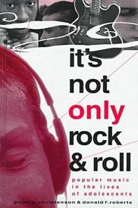 It's Not Only Rock and Roll: Popular Music in the Lives of Adolescents