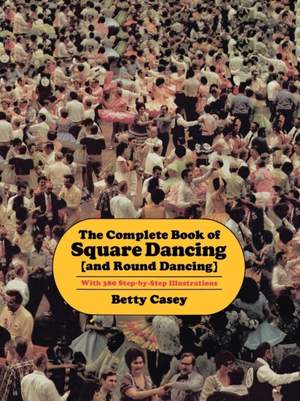The Complete Book Of Square Dancing: And Round Dancing