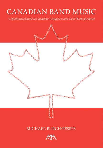 Canadian Band Music: A Qualitative Guide to Canadian Composers and Their Works for Band