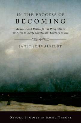 In the Process of Becoming: Analytical and Philosophical Perspectives on Form in Early Nineteenth-Century Music