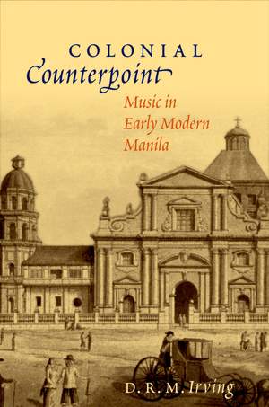 Colonial Counterpoint: Music in Early Modern Manila