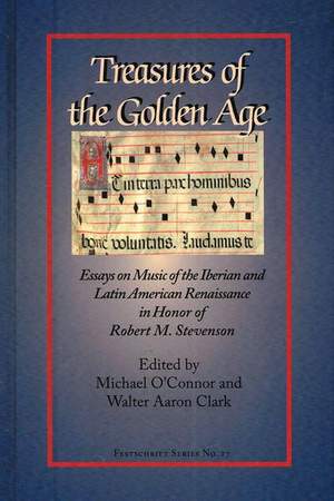 Treasures of the Golden Age: Essays in Honor of Robert M.  Stevenson