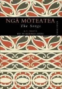 Nga Moteatea The Songs: Part Four