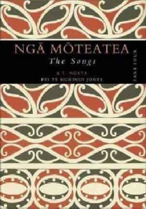 Nga Moteatea The Songs: Part Four
