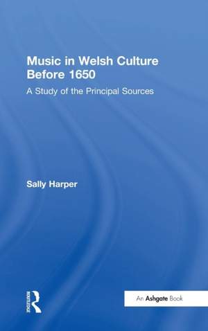 Music in Welsh Culture Before 1650: A Study of the Principal Sources