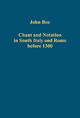 Chant and Notation in South Italy and Rome before 1300