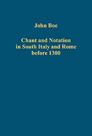 Chant and Notation in South Italy and Rome before 1300