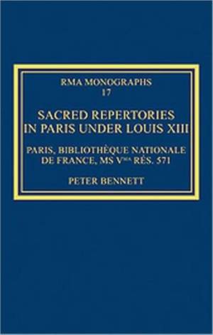 Sacred Repertories in Paris under Louis XIII: Paris, Bibliothèque nationale de France, MS Vma rés. 571