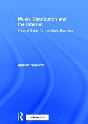 Music Distribution and the Internet: A Legal Guide for the Music Business