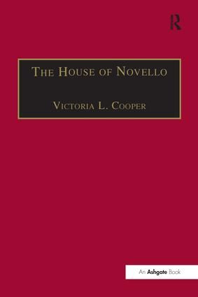 The House of Novello: Practice and Policy of a Victorian Music Publisher, 1829–1866