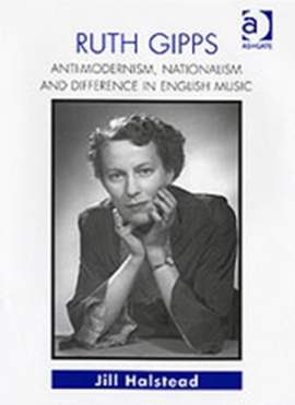 Ruth Gipps: Anti-Modernism, Nationalism and Difference in English Music