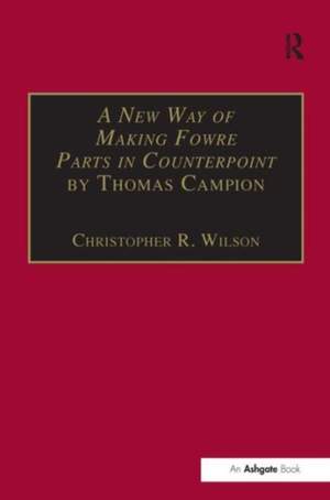 A New Way of Making Fowre Parts in Counterpoint by Thomas Campion: and Rules how to Compose by Giovanni Coprario