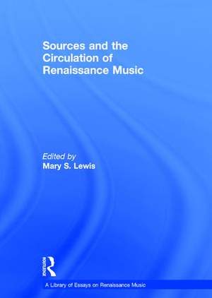 Sources and the Circulation of Renaissance Music