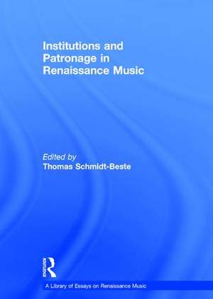 Institutions and Patronage in Renaissance Music
