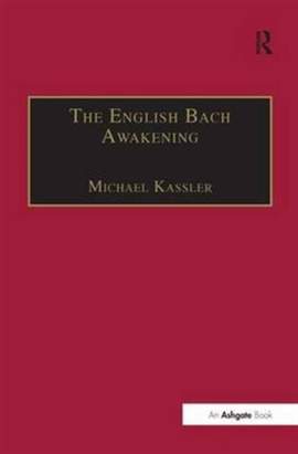 The English Bach Awakening: Knowledge of J.S. Bach and his Music in England, 1750–1830
