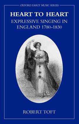 Heart to Heart: Expressive Singing in England 1780-1830