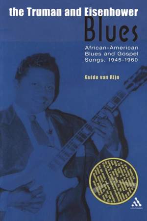 The Truman and Eisenhower Blues: African-American Blues and Gospel Songs, 1945-1960
