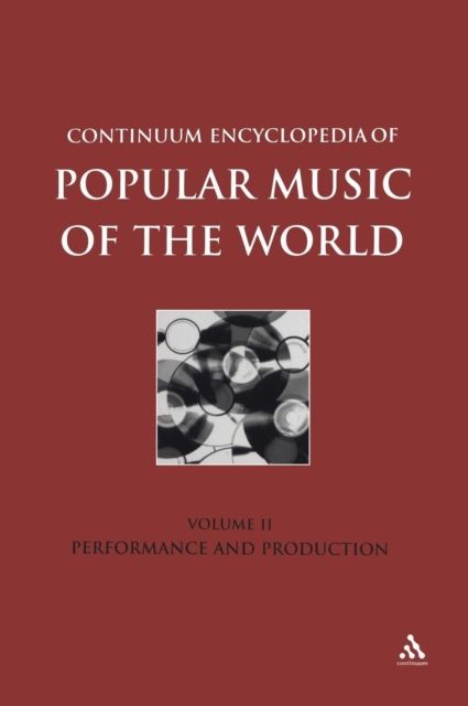 Continuum Encyclopedia of Popular Music of the World, Volume 2: Performance and Production