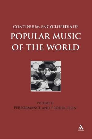 Continuum Encyclopedia of Popular Music of the World, Volume 2: Performance and Production