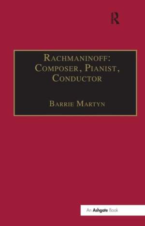 Rachmaninoff: Composer, Pianist, Conductor