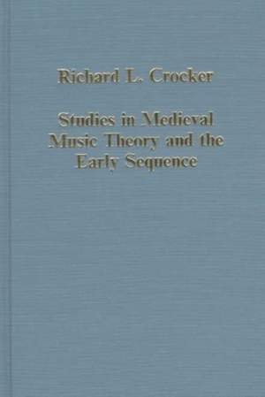Studies in Medieval Music Theory and the Early Sequence